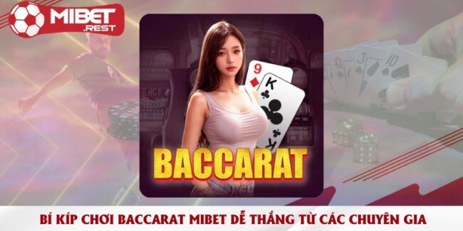 bi-kip-choi-baccarat-mibet-de-thang-tu-cac-chuyen-gia