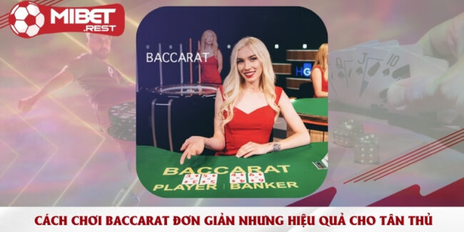 cach-choi-baccarat-don-gian-nhung-hieu-qua-cho-tan-thu
