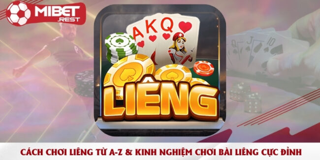 cach-choi-lieng-tu-a-z-kinh-nghiem-choi-bai-lieng-cuc-dinh