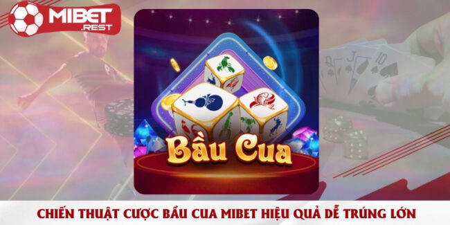 chien-thuat-cuoc-bau-cua-mibet-hieu-qua-de-trung-lon