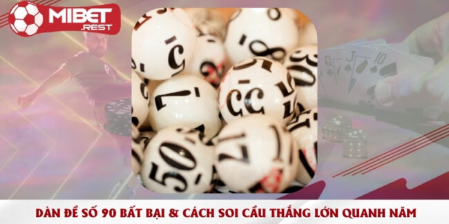dan-de-so-90-bat-bai-cach-soi-cau-thang-lon-quanh-nam