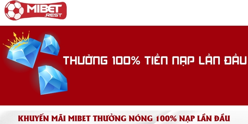 Khuyến mãi Mibet - Nhận quà hấp dẫn mỗi ngày 1 khuyen-mai-mibet-thuong-nong-100-nap-lan-dau