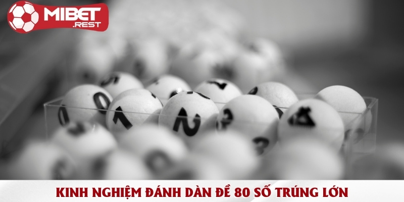 Dàn đề 80 số & Phương pháp nuôi dàn chuẩn cao thủ 3 kinh-nghiem-danh-dan-de-80-so-trung-lon