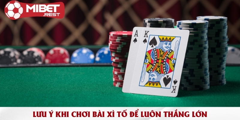 Luật chơi xì tố & Một vài lưu ý khi chơi bài xì tố tại Mibet 3 luu-y-khi-choi-bai-xi-to-de-luon-thang-lon