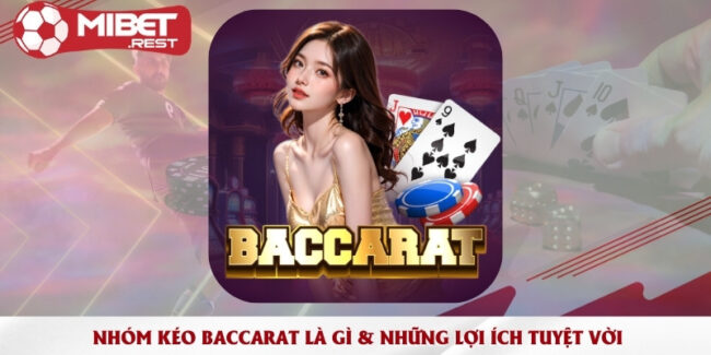 nhom-keo-baccarat-la-gi-nhung-loi-ich-tuyet-voi