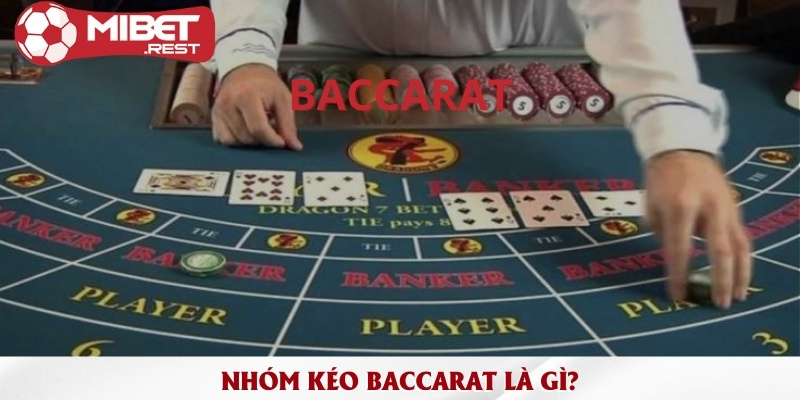 Nhóm kéo baccarat là gì & lợi ích tuyệt vời khi tham gia 1 nhom-keo-baccarat-la-gi