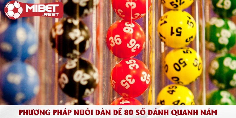 Dàn đề 80 số & Phương pháp nuôi dàn chuẩn cao thủ 2 phuong-phap-nuoi-dan-de-80-so-danh-quanh-nam