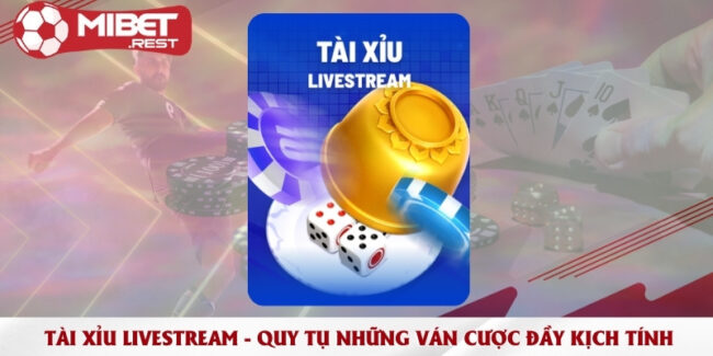 tai-xiu-livestream-quy-tu-nhung-van-cuoc-day-kich-tinh